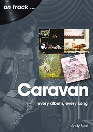 Cover image for 9781789521276 - Caravan: Every Album, Every Song