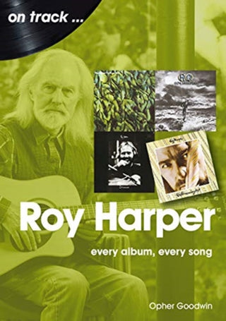 Cover image for 9781789521306 - Roy Harper: Every Album, Every Song
