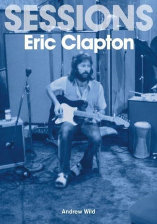 Cover image for 9781789521771 - Eric Clapton Sessions