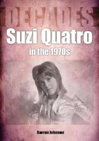 Cover image for 9781789522365 - Suzi Quatro in the 1970s (Decades)