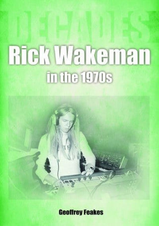 Cover image for 9781789522648 - Rick Wakeman in the 1970s