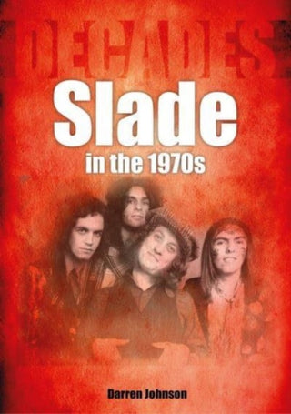 Cover image for 9781789522686 - Slade in the 1970s
