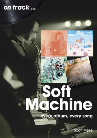 Supplemental image for 9781789522716 - Soft Machine On Track