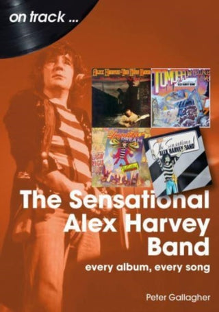 Cover image for 9781789522891 - The Sensational Alex Harvey Band On Track