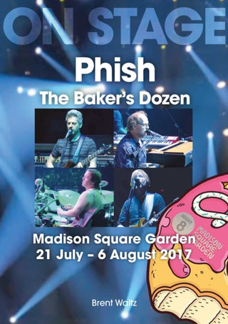 Cover image for 9781789523614 - Phish: The Baker's Dozen. Madison Square Garden 21 July - 6 August 2017