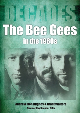 Cover image for 9781789524970 - The Bee Gees in The 1980s
