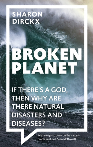 Cover image for 9781789740929 - Broken Planet – If There`s a God, Then Why Are There Natural Disasters and Diseases?