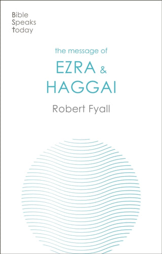 Cover image for 9781789743999 - The Message of Ezra & Haggai – Building For God
