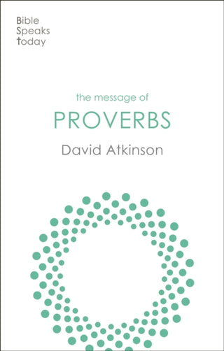 Cover image for 9781789744422 - The Message of Proverbs – Wisdom For Life