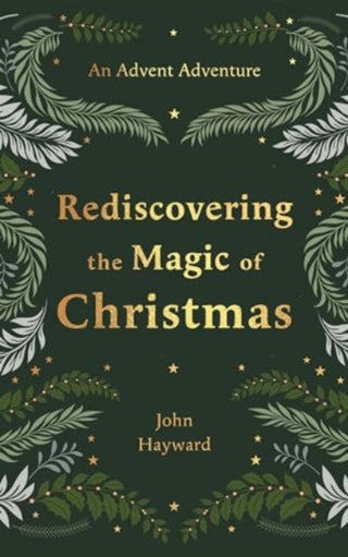 Cover image for 9781789745146 - Rediscovering the Magic of Christmas – An Advent Adventure from Genesis to Revelation