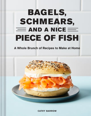 Cover image for 9781797210551 - Bagels, Schmears, and a Nice Piece of Fish
