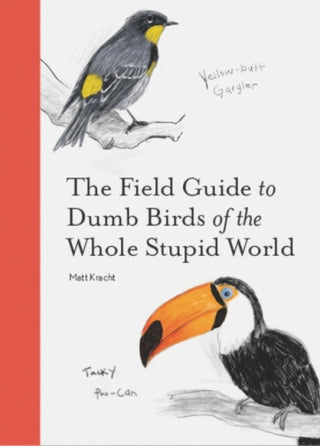 Cover image for 9781797212272 - The Field Guide to Dumb Birds of the Whole Stupid World