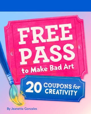 Cover image for 9781797233109 - Free Pass to Make Bad Art