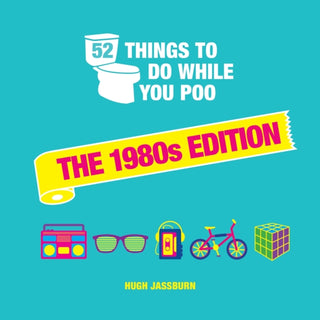 Cover image for 9781800074330 - 52 Things to Do While You Poo: The 1980s Edition