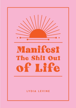 Cover image for 9781800079953 - Manifest the Shit Out of Life