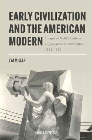 Cover image for 9781800087217 - Early Civilization and the American Modern