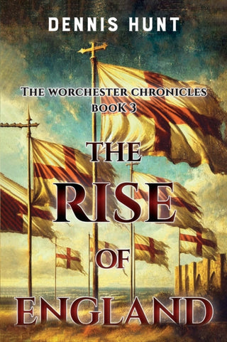 Cover image for 9781800164598 - The Worchester Chronicles Book 3: The Rise of England