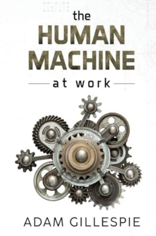 Cover image for 9781800168985 - The Human Machine at work
