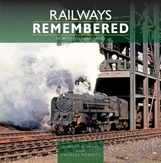 Cover image for 9781800352759 - Railways Remembered: North East England