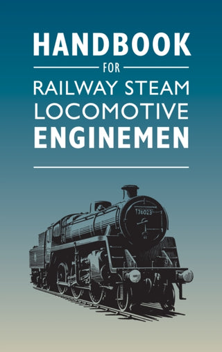 Cover image for 9781800352889 - Handbook for Railway Steam Locomotive Enginemen