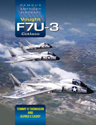 Supplemental image for 9781800352940 - Famous American Aircraft: Vought F7U-3 Cutlass