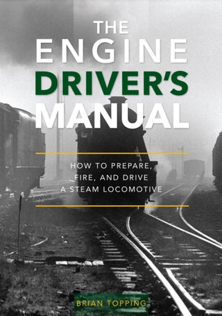 Cover image for 9781800353176 - The Engine Driver's Manual