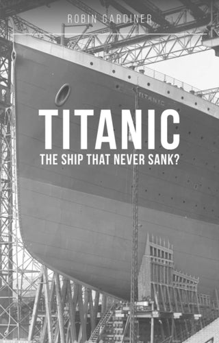Cover image for 9781800353350 - Titanic: The Ship That Never Sank?