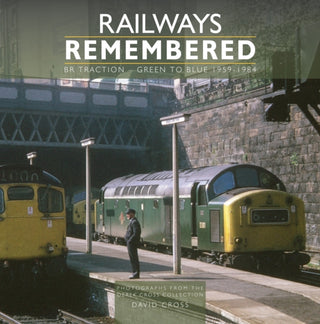 Cover image for 9781800353459 - Railways Remembered: BR Traction - Green to Blue 1959-1984