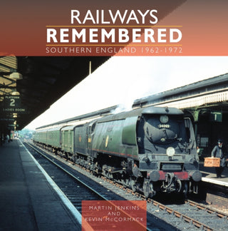 Cover image for 9781800353497 - Railways Remembered: Southern England 1962-1972