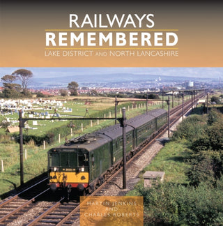 Cover image for 9781800353510 - Railways Remembered: Lake District and North Lancashire