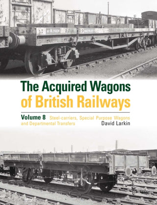 Cover image for 9781800353565 - The Acquired Wagons of British Railways Volume 8