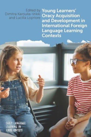 Cover image for 9781800413658 - Young Learners' Oracy Acquisition and Development in International Foreign Language Learning Contexts