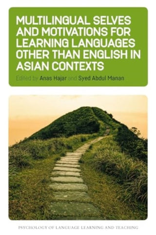 Cover image for 9781800417212 - Multilingual Selves and Motivations for Learning Languages other than English in Asian Contexts
