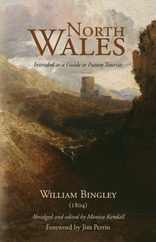 Cover image for 9781800422438 - North Wales – Intended as a Guide to Future Tourists
