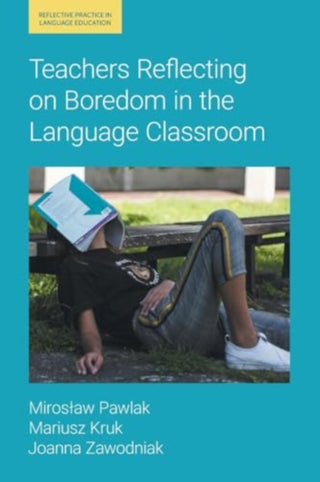 Cover image for 9781800504226 - Teachers Reflecting on Boredom in the Language Classroom
