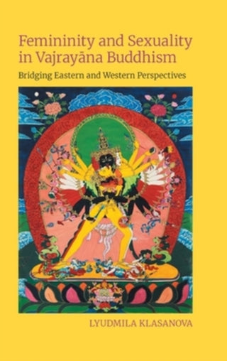 Cover image for 9781800508217 - Femininity and Sexuality in Vajrayana Buddhism