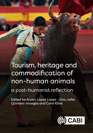Cover image for 9781800623286 - Tourism, Heritage and Commodification of Non-human Animals