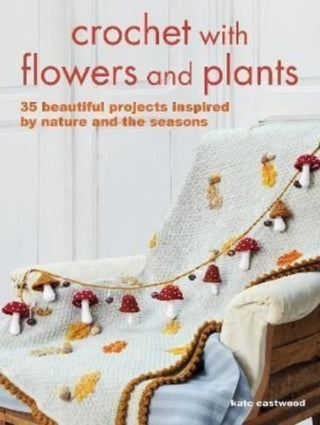 Cover image for 9781800651364 - Crochet with Flowers and Plants