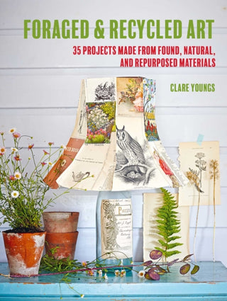 Supplemental image for 9781800652071 - Foraged and Recycled Art