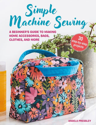 Supplemental image for 9781800652941 - Simple Machine Sewing: 30 step-by-step projects