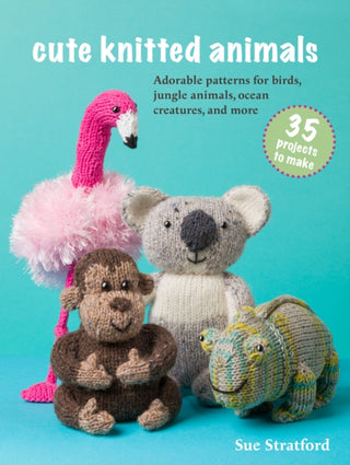 Cover image for 9781800654259 - Cute Knitted Animals: 35 projects to make