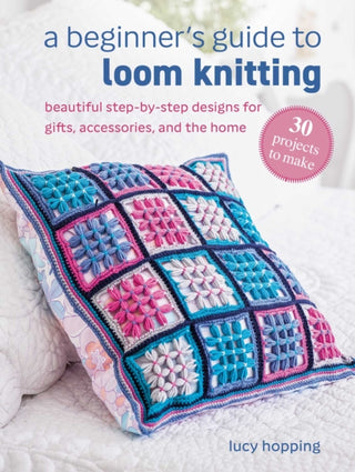 Cover image for 9781800655812 - A Beginner's Guide to Loom Knitting
