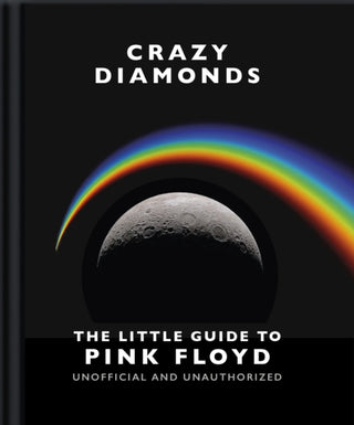 Cover image for 9781800696358 - Crazy Diamonds:The Little Guide to Pink Floyd