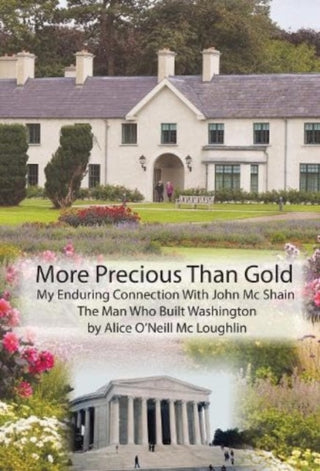 Cover image for 9781800747494 - More Precious Than Gold: My enduring connection with John McShain--the Man Who Built Washington