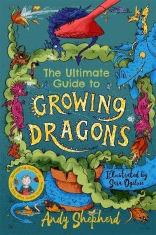 Cover image for 9781800783157 - The Ultimate Guide to Growing Dragons (The Boy Who Grew Dragons 6)