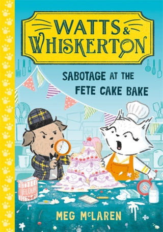 Cover image for 9781800786615 - Watts & Whiskerton: Sabotage at the Fete Cake Bake