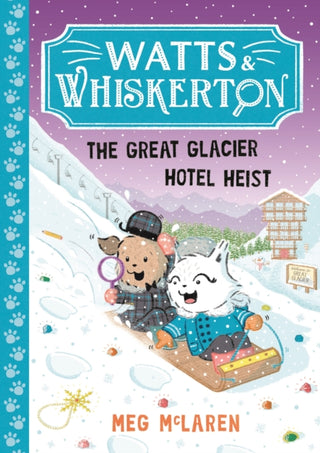 Cover image for 9781800786639 - Watts & Whiskerton: The Great Glacier Hotel Heist