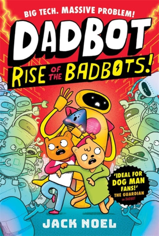 Cover image for 9781800788299 - Dadbot 2: Rise of the Badbots!