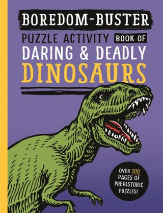 Cover image for 9781800788480 - Boredom Buster: Puzzle Activity Book of Daring & Deadly Dinosaurs