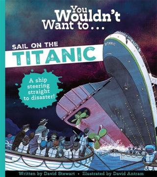Cover image for 9781800788930 - You Wouldn't Want To Sail On The Titanic!